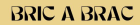 Bric-à-brac - Agris