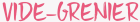 Vide-greniers - Vide-greniers